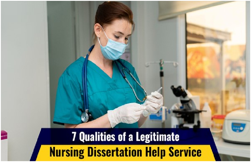 7 Qualities of a Legitimate Nursing Dissertation Help Service